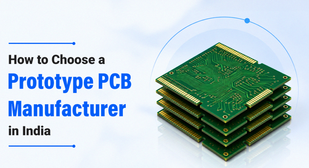 How to Choose a Prototype PCB Manufacturer in India